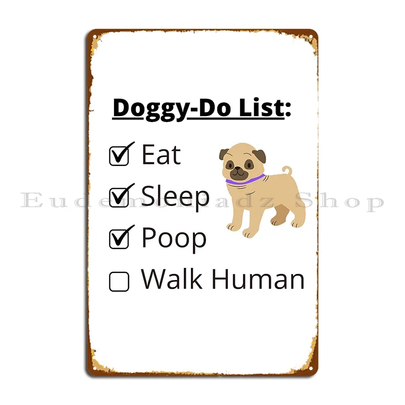 Doggy Do List Eat Sleep Poop Walk Human Metal Plaque Poster Cinema Cinema Design Cinema Design Tin Sign Poster