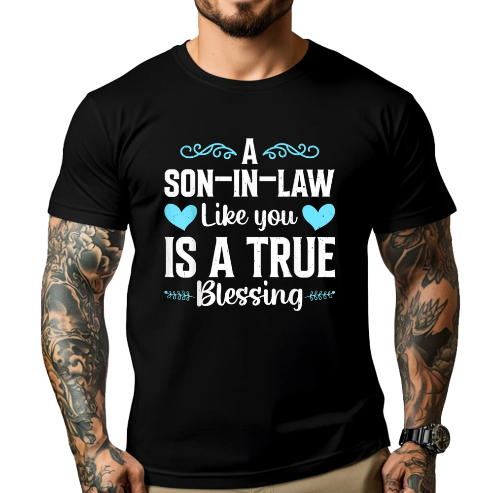 

A Son In Law Like You Is A True Blessing Fo Mother In Law Men Clothes Brand Clothing T-shirt Loose Short sleeve