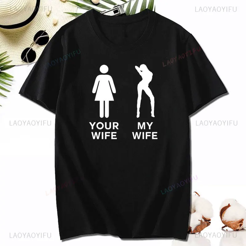 Your Wife My Wife Firefighter T-Shirt Humor Style Cotton Printing Tshirt Funny Man\'s T Shirt Hip-hop Vintage Graphic Male Tops