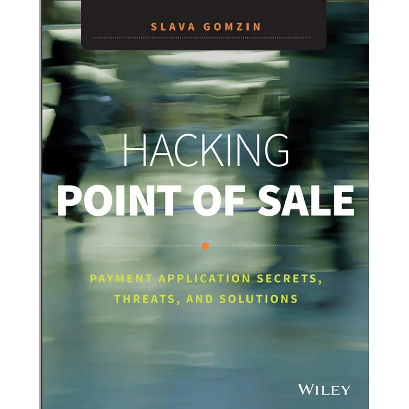 Hacking Point Of Sale Payment Application Secrets, Threats, and Solutions