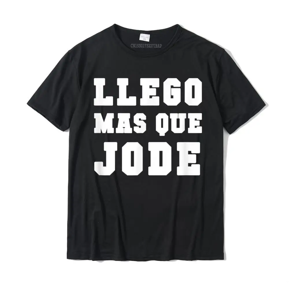 

Llego Mas Que Jode Tee Espanol Spanish Funny T-Shirt Group Tees Cotton Men T Shirt Group Coupons Christmas Tee Shirt
