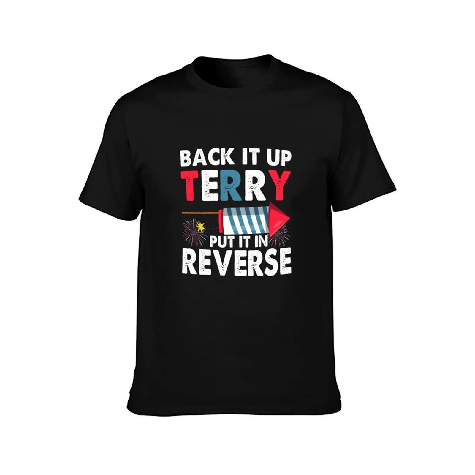 BACK IT UP TERRY PUT IT IN REVERSE T-Shirt Summer Sports Quick Dry T-Shirt