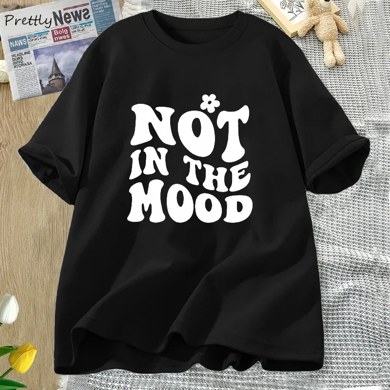 Not In The Mood T-shirts Women Funny Letter Print T Shirt Summer Cotton Short Sleeve Tees Oversized Streetwear Tops