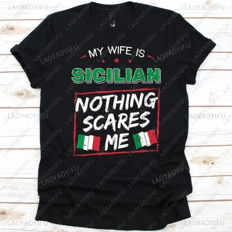 

My Wife Is Sicilian Nothing Scares Me Graphic T Shirts Flag of Sicily Design Anniversary Gift for Husband Cotton Tshirt Tops