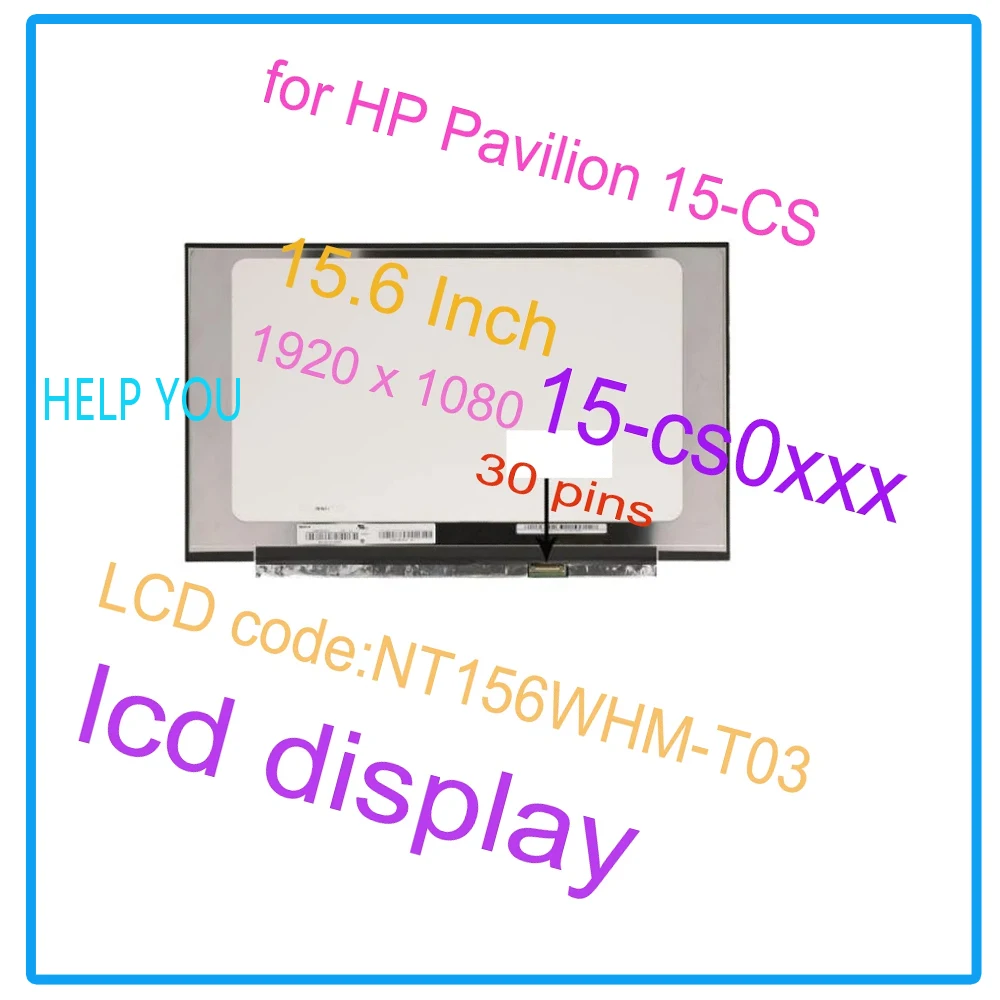 

15.6 inch 30 pins fhd laptop lcd screen matrix for hp pavilion 15-cs 15-cs0xxx led ips matte nt156whm-t03 lcd display replacemen