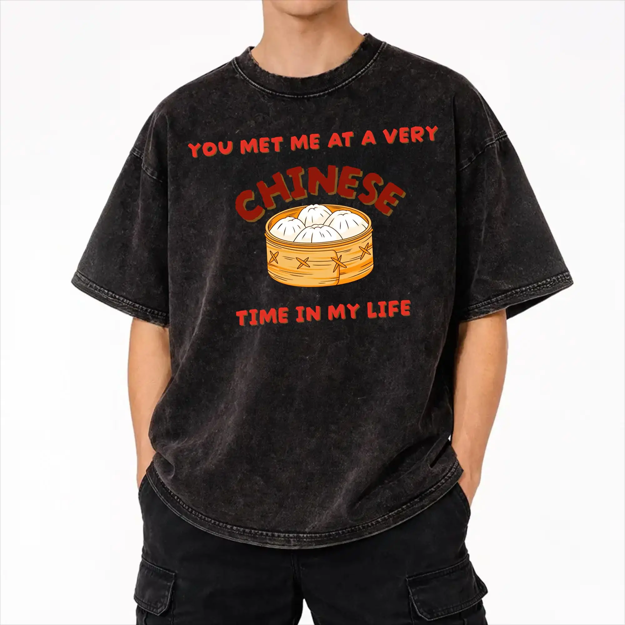 You Met Me At A Very Chinese Time In My Life T Shirt Hip Hop Washed 100% Cotton Oversize T-Shirt  Vintage Men Women Streetwear
