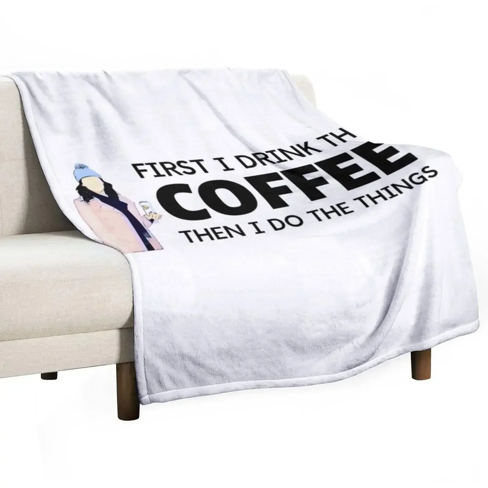 First I Drink the Coffee - Then I Do the Things II - Gilmore Throw Blanket Hair Warm Blankets