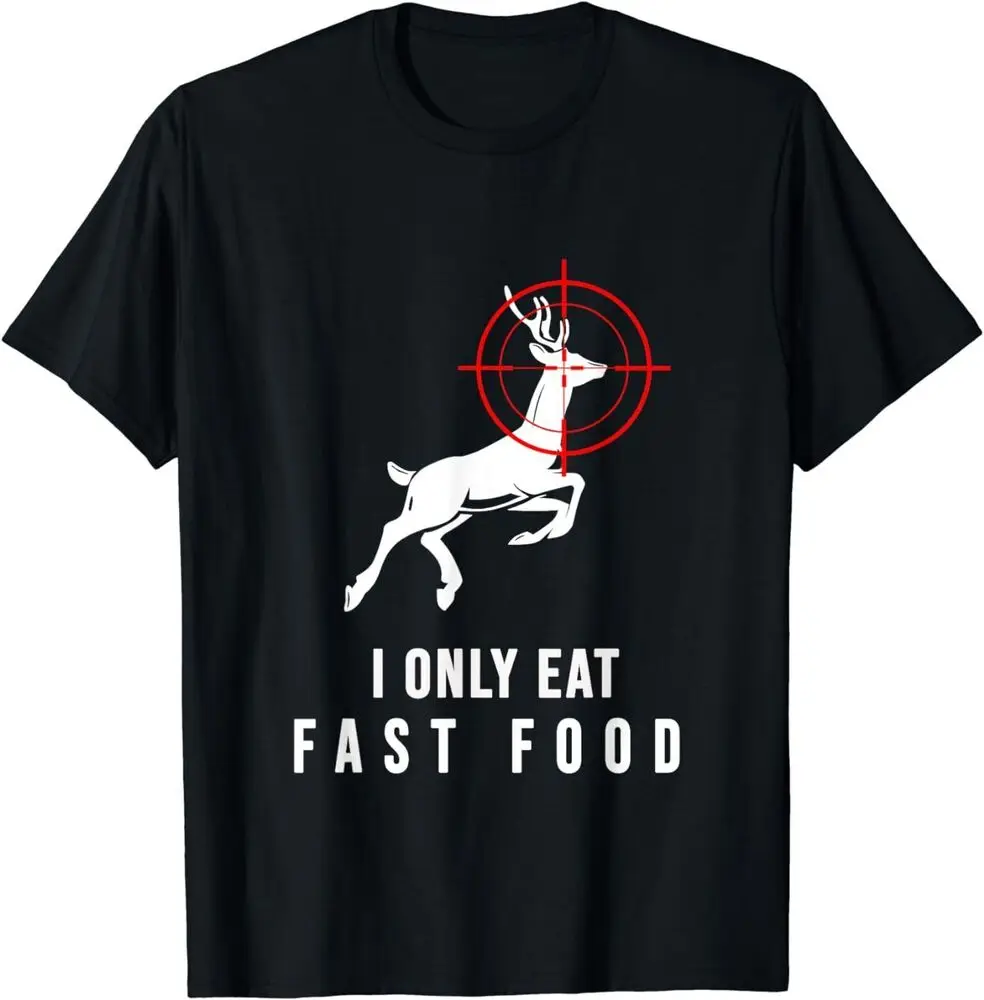 I Only Eat Fast Food Deer Hunting Funny Deer Bow Hunter T-Shirt  Cotton Luxury brand vintage oversized