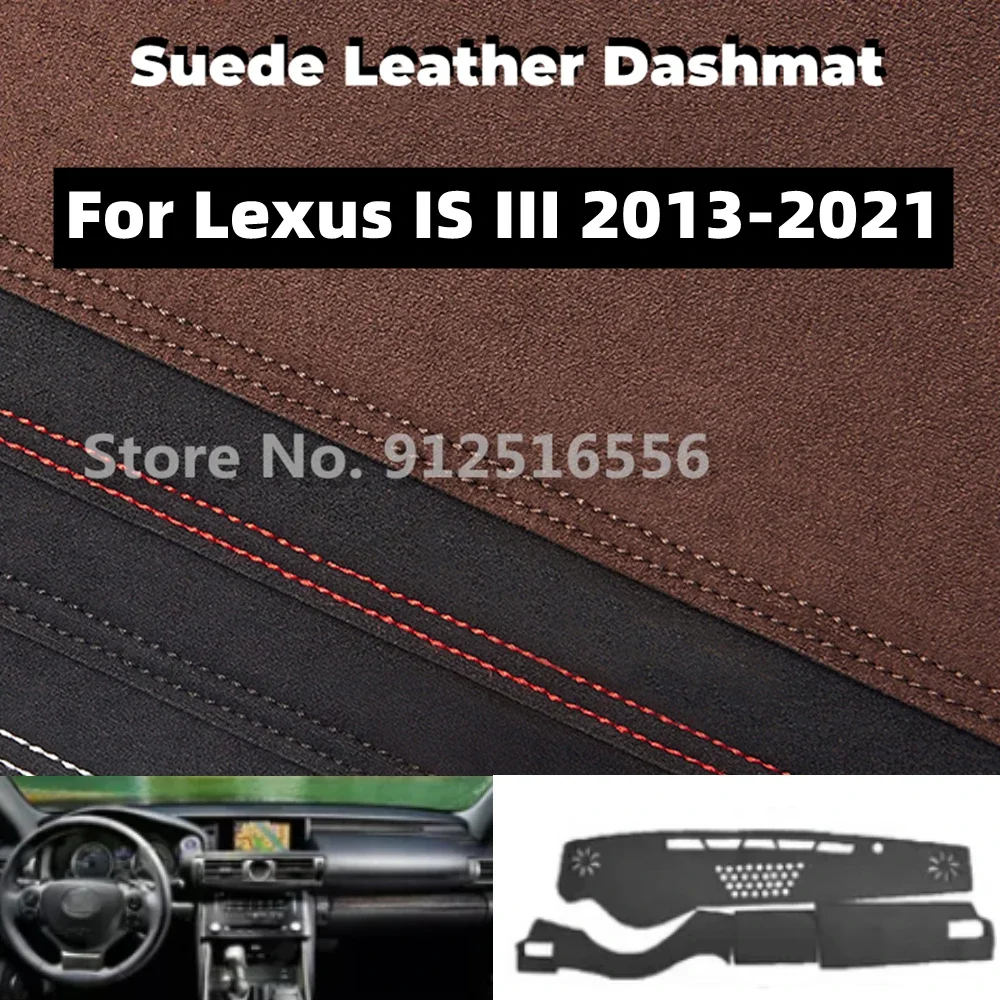 

Для Lexus IS III IS200T IS250 IS300 IS350H 2013-2021 автомобильный замшевый коврик для приборной панели, коврики для приборной панели, нескользящий солнцезащитный козырек, аксессуары