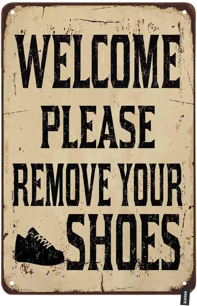 HOSNYE Добро пожаловать, пожалуйста, удаление Your Shoes жестяная вывеска, винтажные металлические жестяные вывески для мужчин и женщин, настенный художественный декор для дома, бары, клубы, знак C
