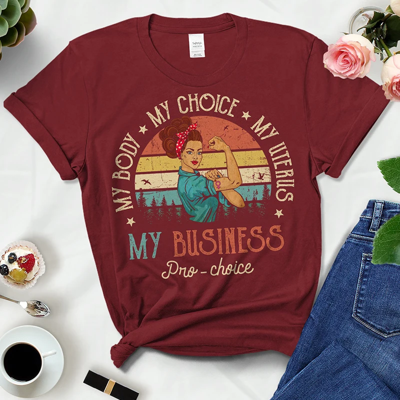 My Body My Choice My Uterus My Business Pro Choice Women T Shirts Women Rights Are Human Rights Feminism Graphic Tee Civil Tops