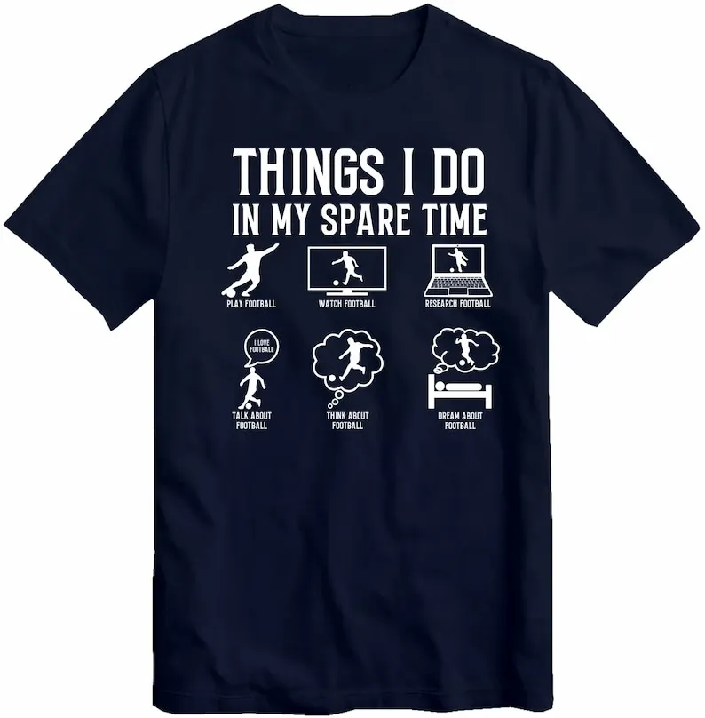 Things I Do in My Spare Time Funny Shirt Football T-Shirt Champion Premier Lover Birthday Gift for Husband, Father,  Friend Tee