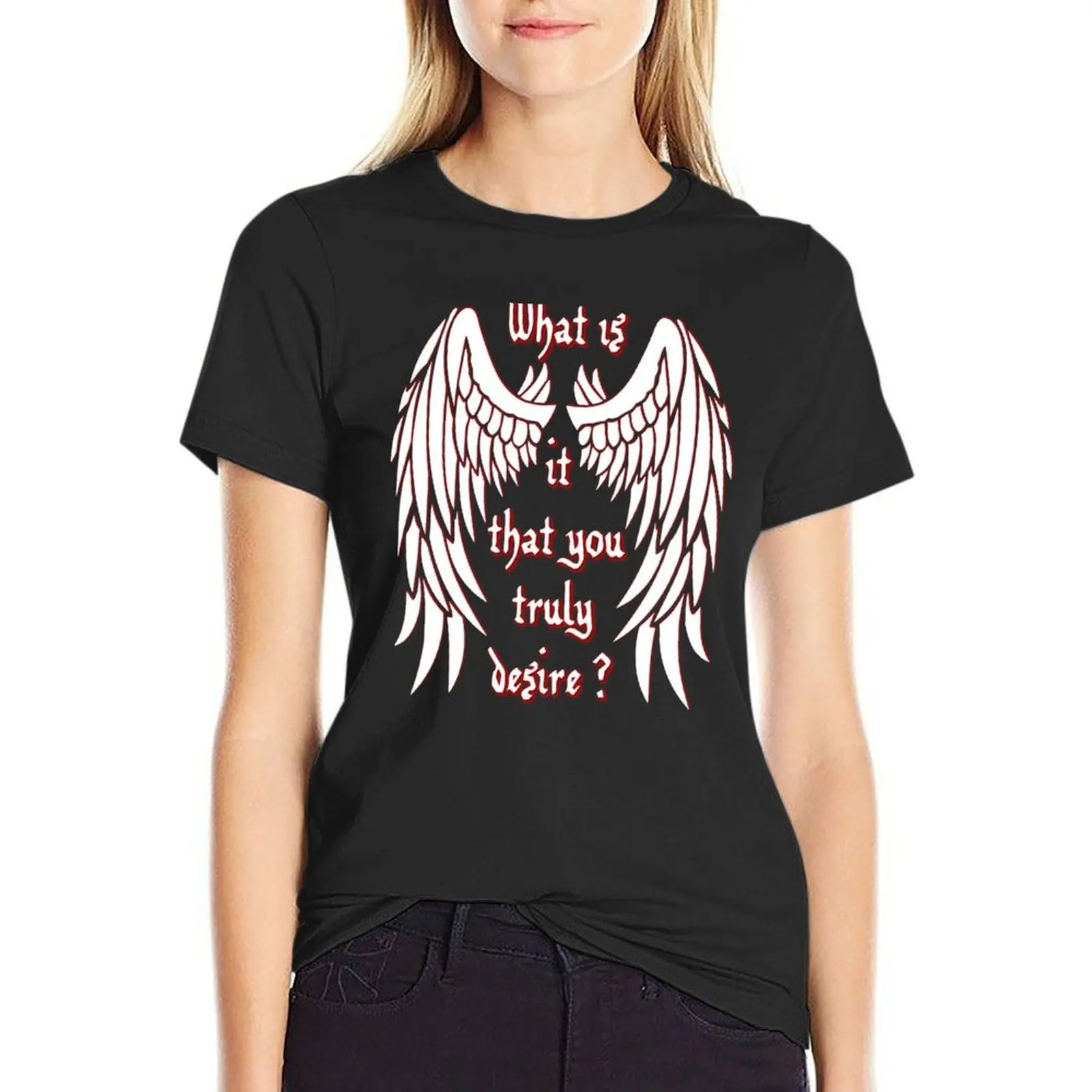 

What is it that you truly desire - white T-Shirt cute clothes shirts graphic tees funny tees t-shirts for Women loose fit