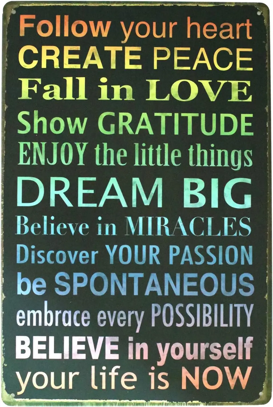 ARTCLUB Follow Your Heart Create Peace Fall in Love Dream Big Believe in Yourself Life is Now, Metal Tin Sign Vintage Plaque Hom