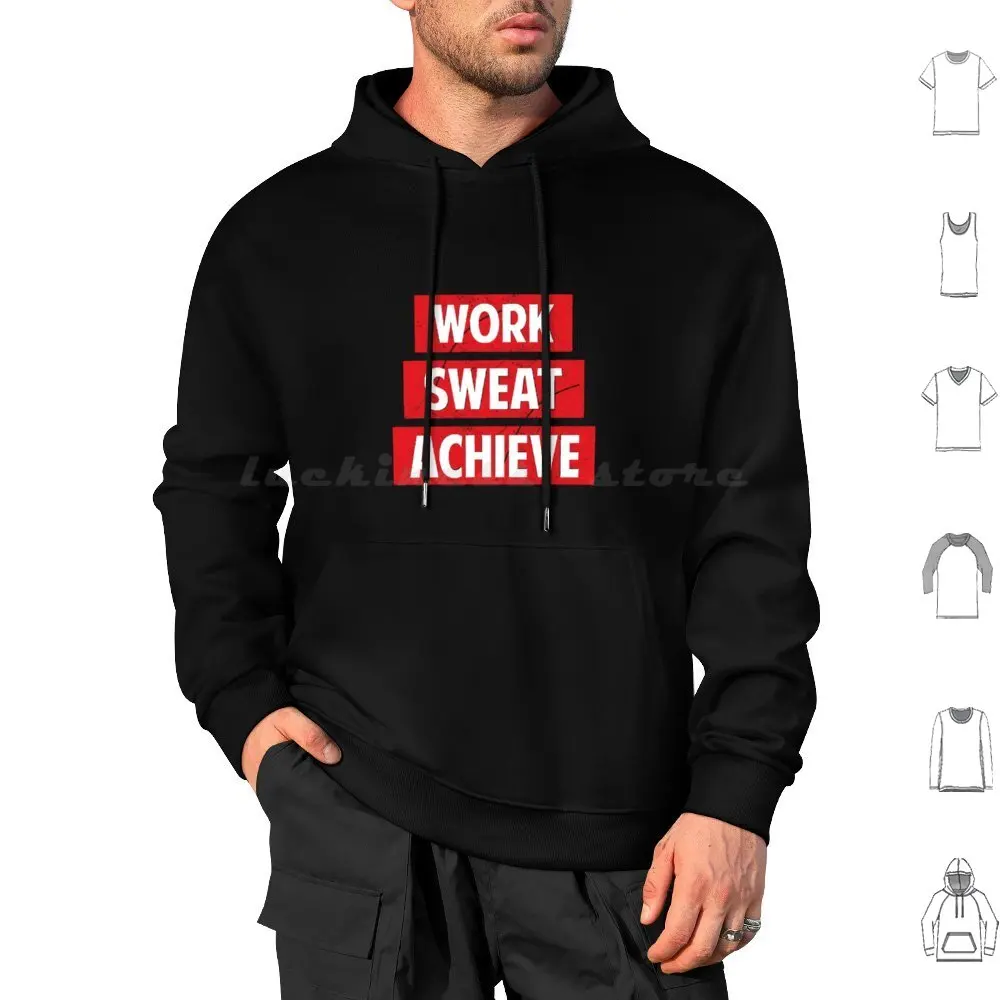 Work Sweat Achieve Hoodies Long Sleeve Work Achieve Determination Hard Work Success Perseverance Goal Motivation