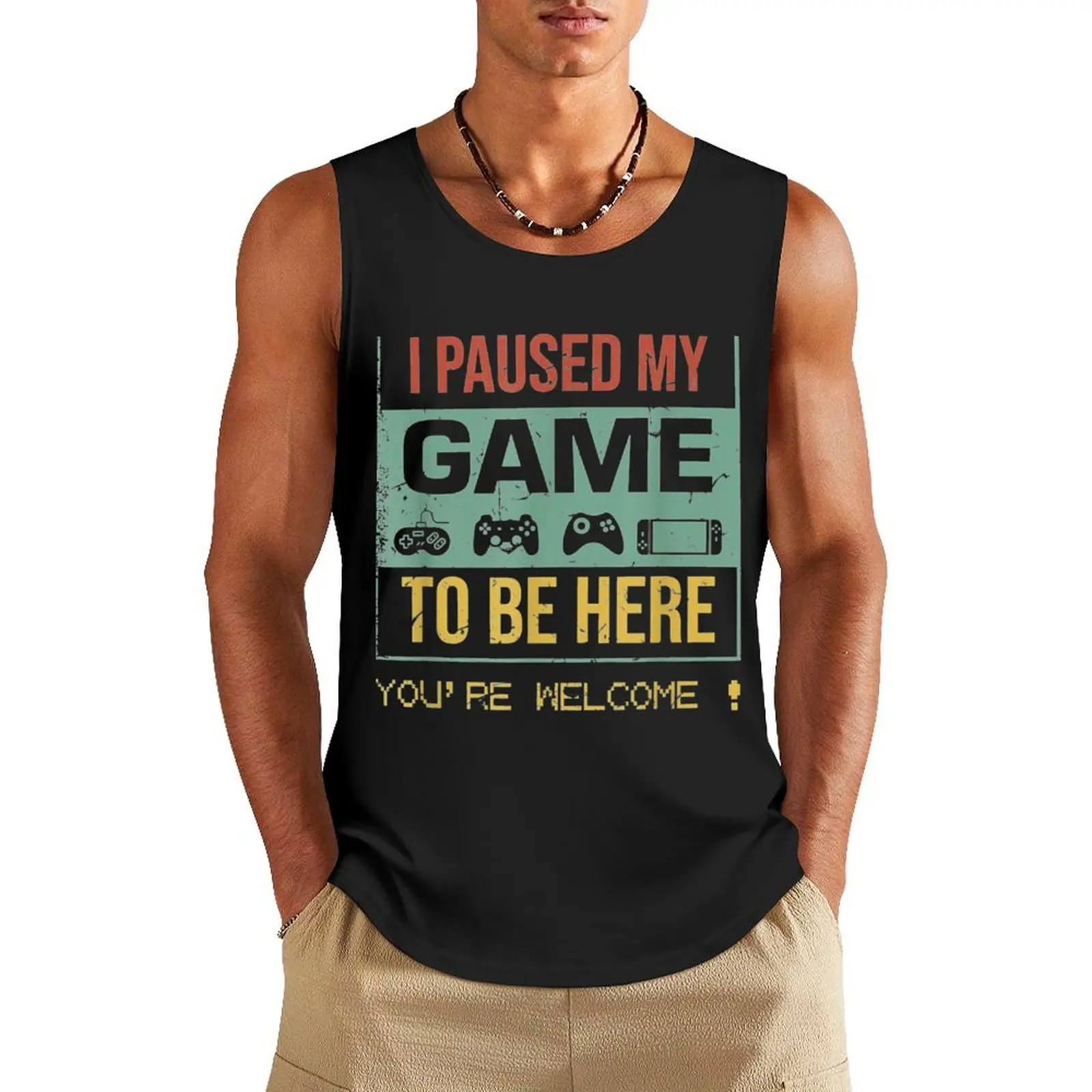 I Paused My Game To Be Here You're Welcome Tank Top vests for men clothes for men Sleeveless men