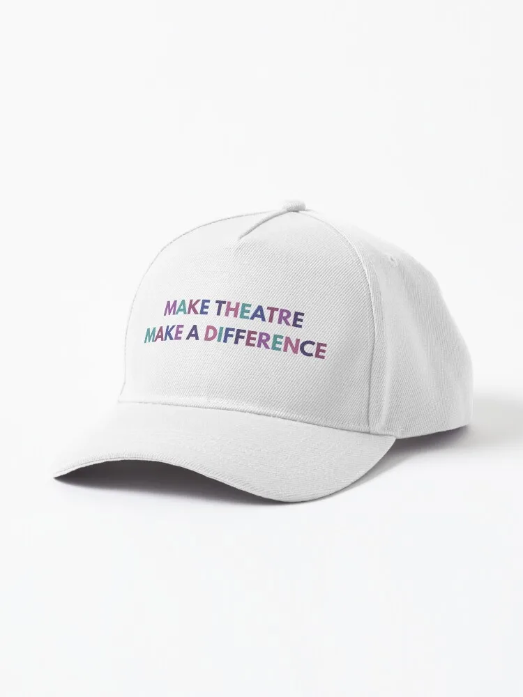 Make Theatre Make A Difference Cap For Men Women Summer Outdoor Sun Baseball Hats