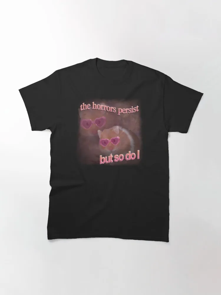 The horrors persist but so do I hamster word art Classic T-Shirt