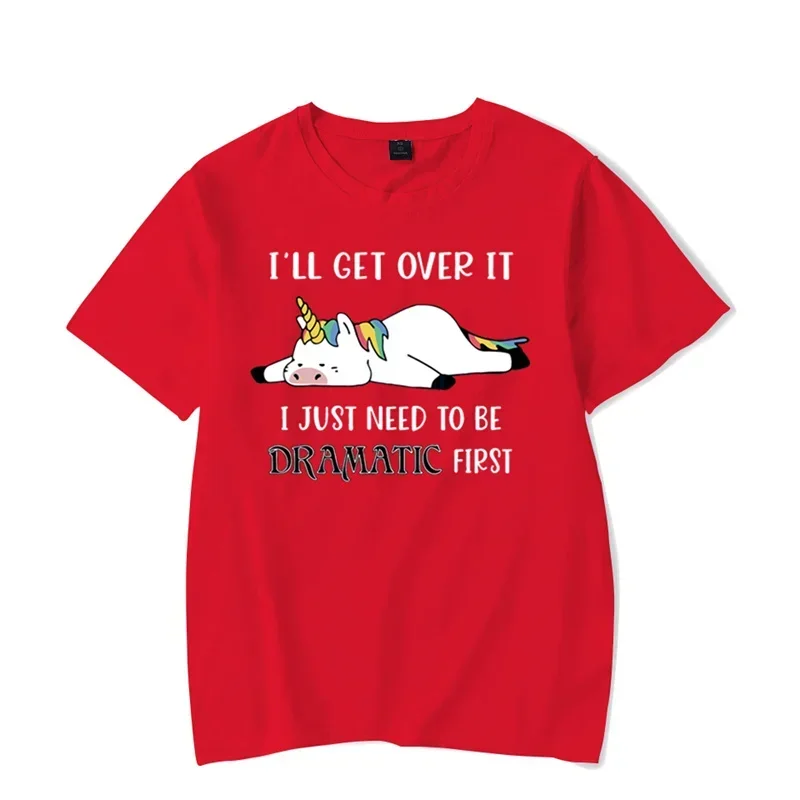 I'll Get Over It I Just Need To Be Dramatic First Graphic Tshirt Lazy Unicorn Tshirt Fashion Harajuku T-shirt Men Brand T-shirt