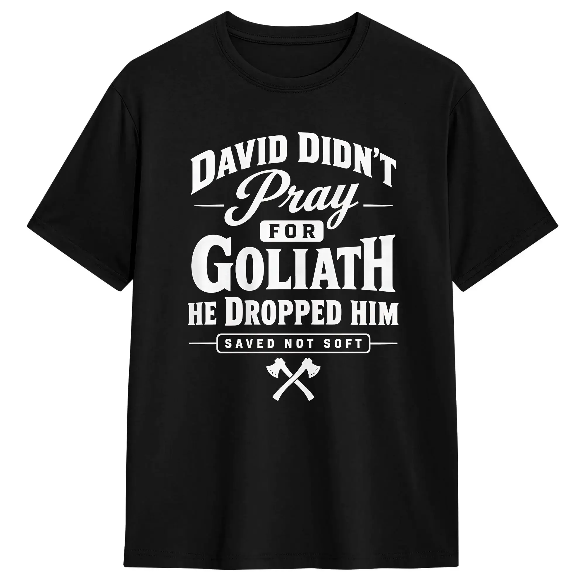 David Didn't Pray for Goliath he Dropped him T Shirt Summer Vintage T Shirts 100% Cotton Harajuku Tshirt For Men Pattern Clothes