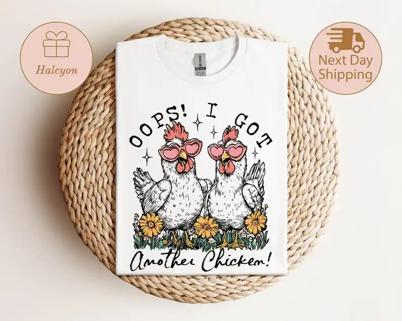 Funny Chickens Shirt, Oops I Got Another Chicken Tee, Farm Animal Shirt, Rustic Farmhouse Chicken Lover Gift Shirt