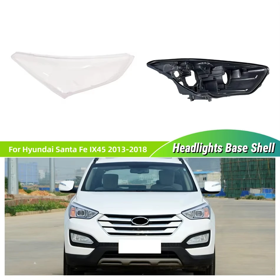 

For Hyundai Santa Fe IX45 2013 2014 2015 2016 2017 2018 Car Accessory Base Head Lamp Shell Rear Lamp Holder Glass Lens