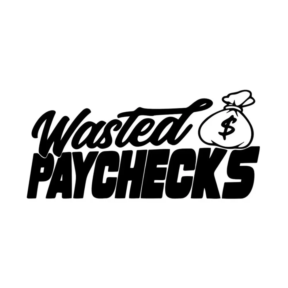 Wasted Paychecks Vinyl Car Sticker, Funny Money Bag Quote Decal, Window Bumper Decor Sticker for Truck SUV Vehicle Accessories
