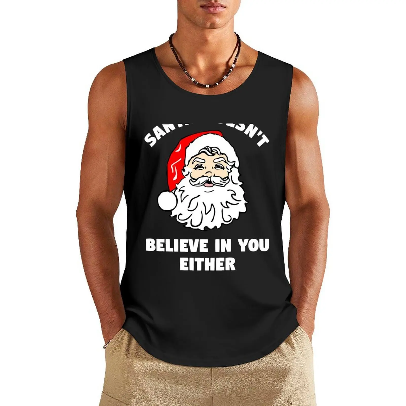 

Santa Doesn't Believe In You Either Tank Top summer clothes man 2025 new in tops & t-shirt Bodybuilding clothing man sleeveless