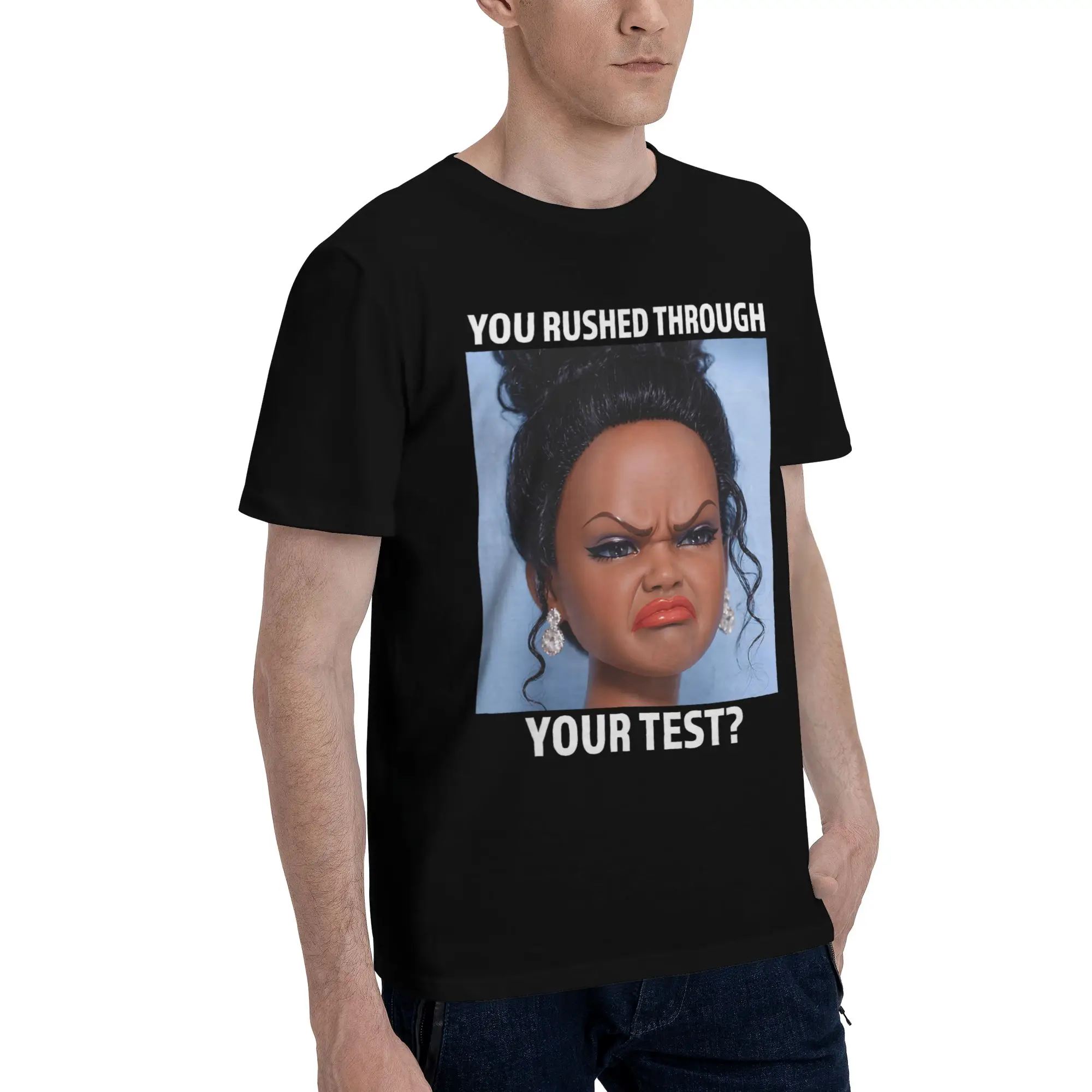 You Rushed Through Your Test Funny Test Day Meme Girl Funny 100% Cotton T-Shirt  Tops Tees For Men