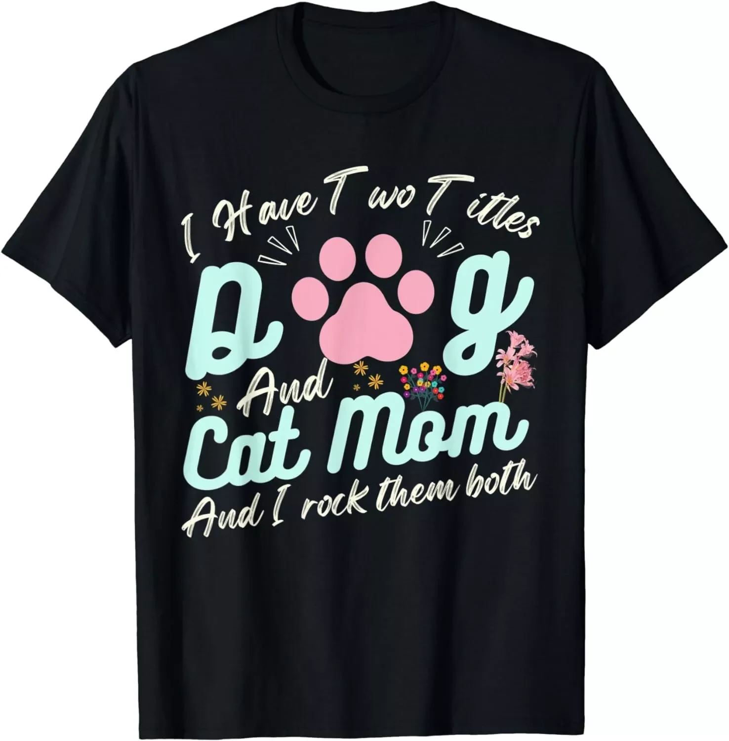 Funny Cat Mom Quote Shirt Floral T-Shirt Cool Dog Mom Gift Unisex T-Shirt