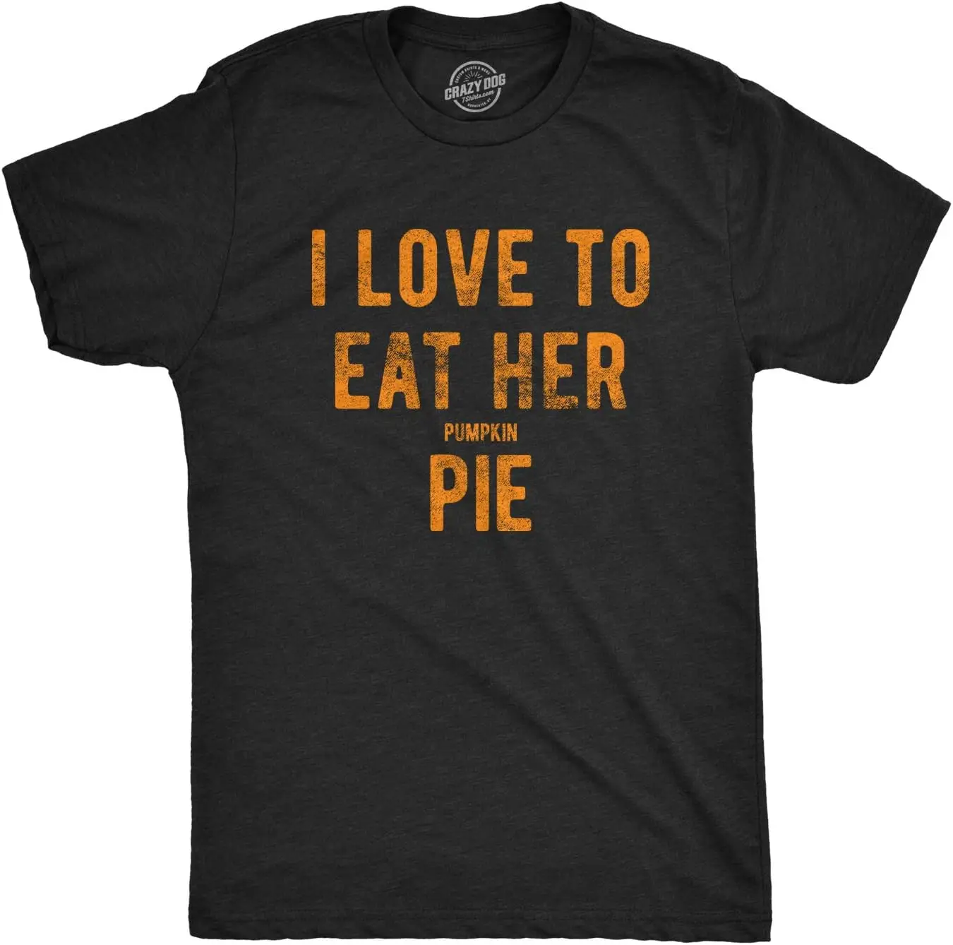 Mens I Love to Eat Her Pumpkin Pie Tshirt Funny Innuendo Thanksgiving Novelty Hilarious Tee