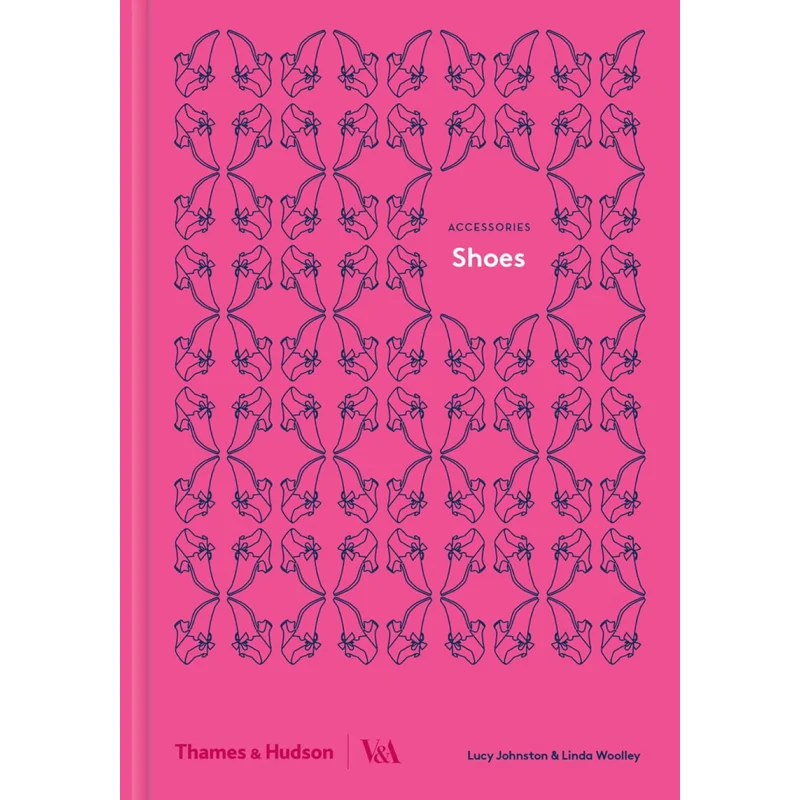 

Shoes Accessories Lucy Johnston And Linda Wooley Thames And Hudson Ltd 9780500519387 Book