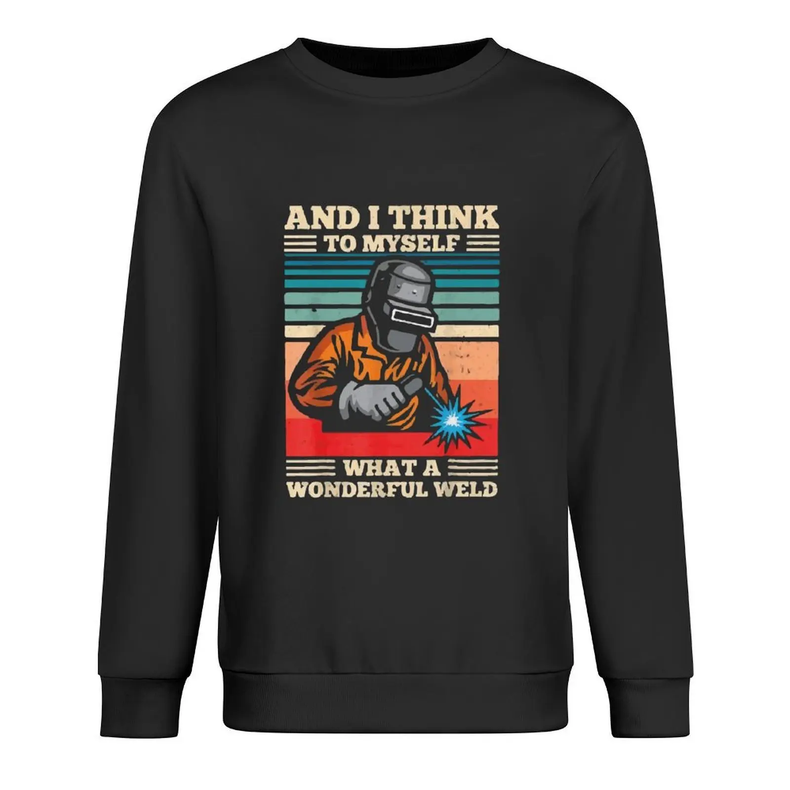 

And I Think To Myself What A Wonderful Weld Welder Vintage Pullover tracksuits graphic t shirts men autumn sweatshirt