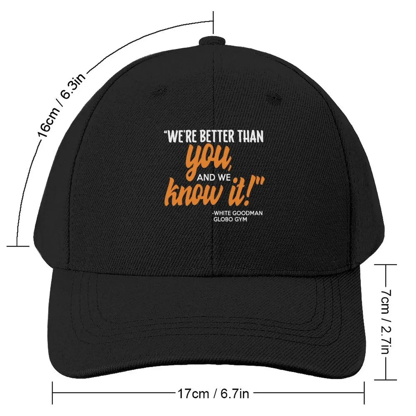 We're better than you, and we know it. -White Goodman, Dodgeball Baseball Cap Visor Christmas Hat Wild Ball Hat Women's Men's