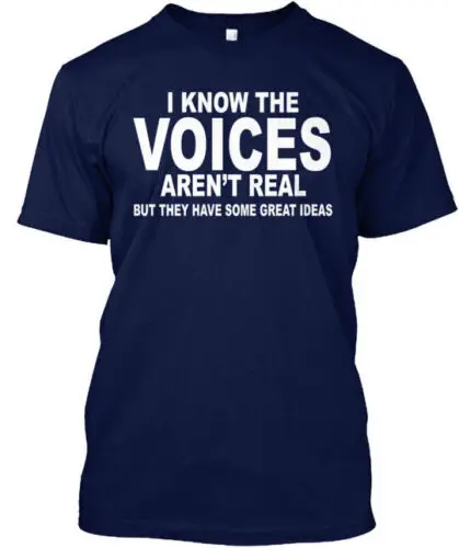 

I Know The Voices Arent Real But They Have T-Shirt Made in the USA Size S to 5XL