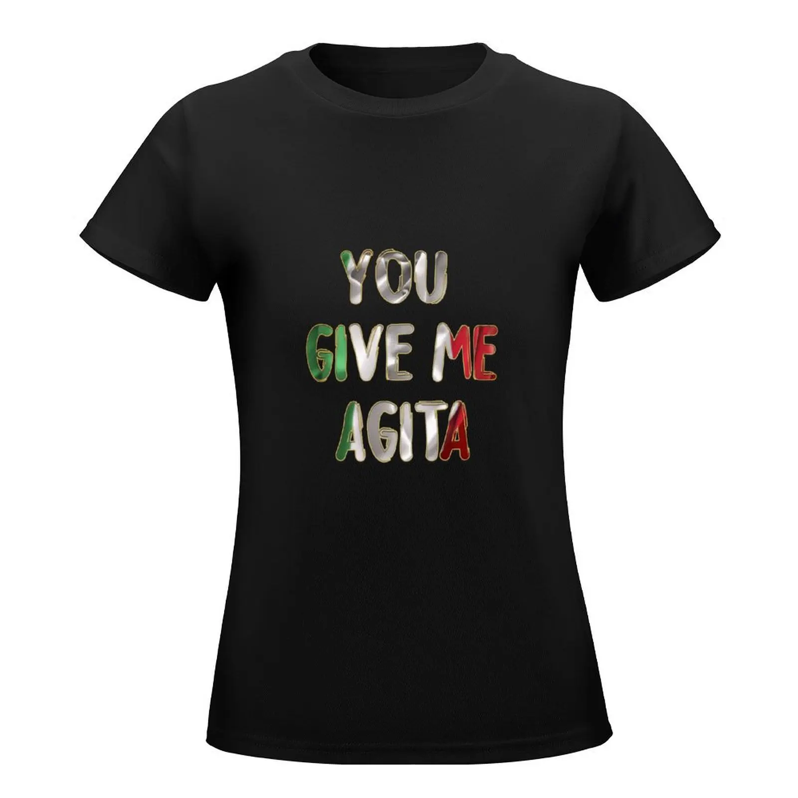 funny You Give Me Agita T-Shirt plus size tops animal print shirt for girls blacks summer blouses woman 2024