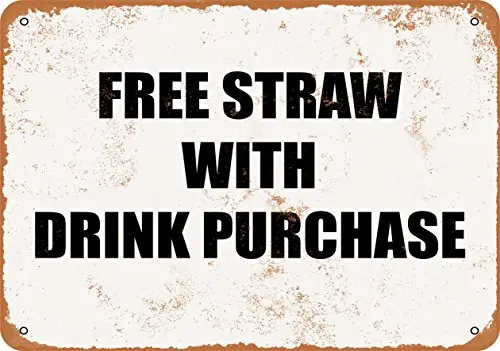 Metal Sign - Free Straw with Drink Purchase - Vintage Look Wall Decor for Cafe Bar Pub Home Beer Decoration Crafts