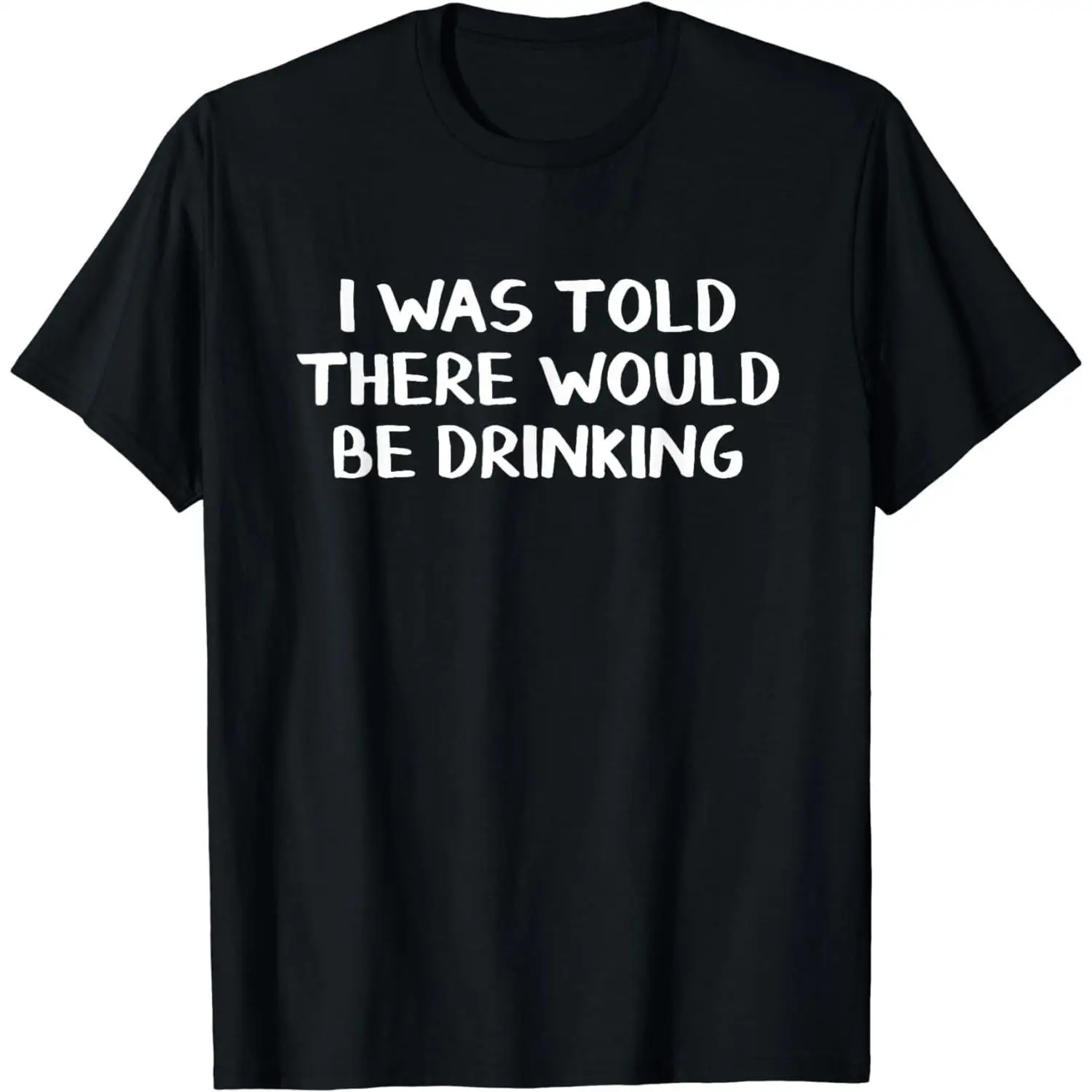 

Cotton Short Sleeve Told There Would Be Drinking T-Shirt For Women