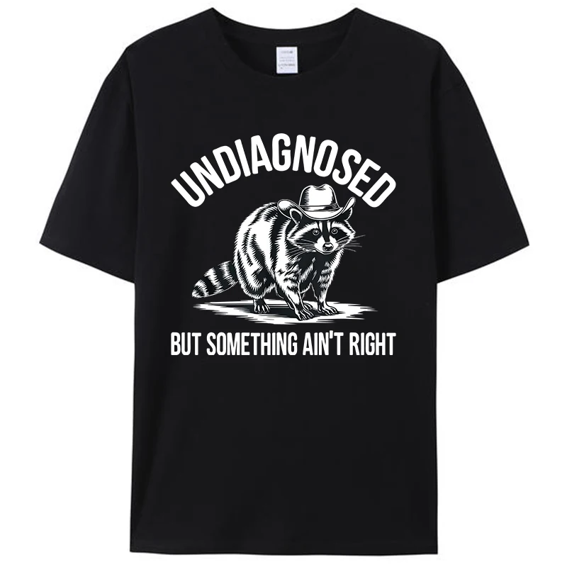 Undiagnosed But Something Ain't Right Funny Cowboy Raccoon Men's T-Shirt Clothing Women Cotton Short Sleeve Round Neck Tops Tees