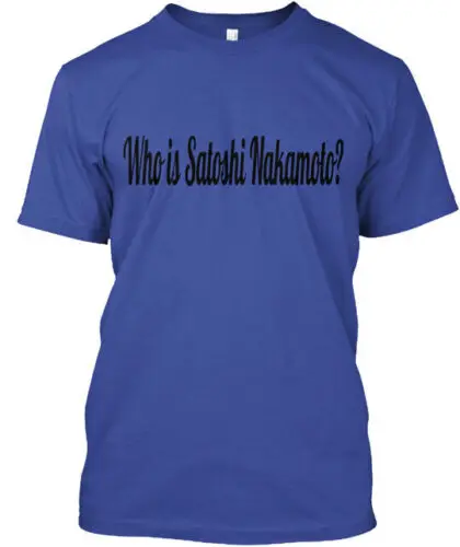 WHO IS SATOSHI NAKAMOTO Tee T-Shirt Made in the USA Size S to 5XL