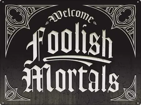 Welcome Foolish Mortals Halloween Tin Sign 8 X 12