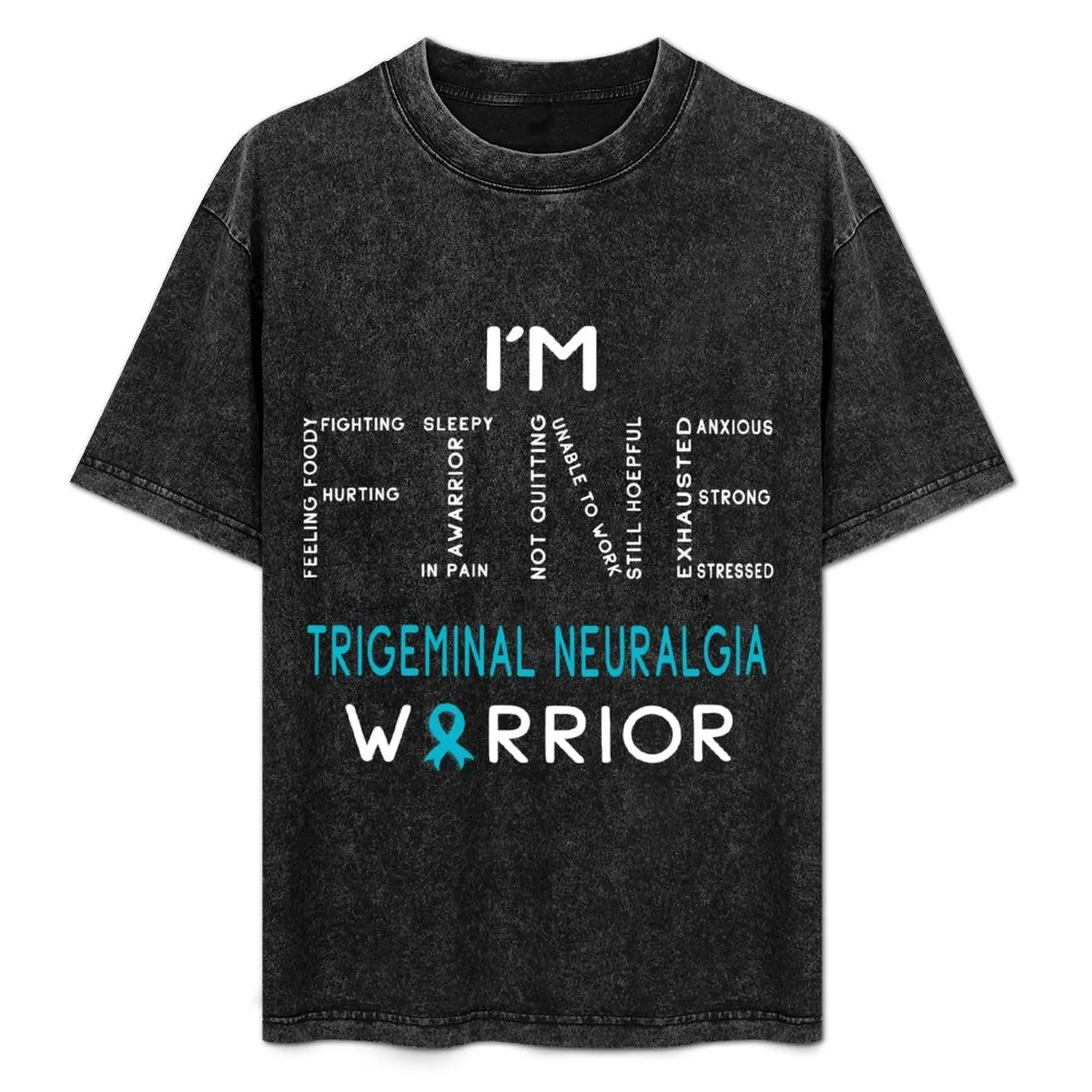 

I'm Trigeminal Neuralgia Warrior - I'm FINE T-Shirt luxury t-shirt animal prinfor boys mens big and tall t shirts