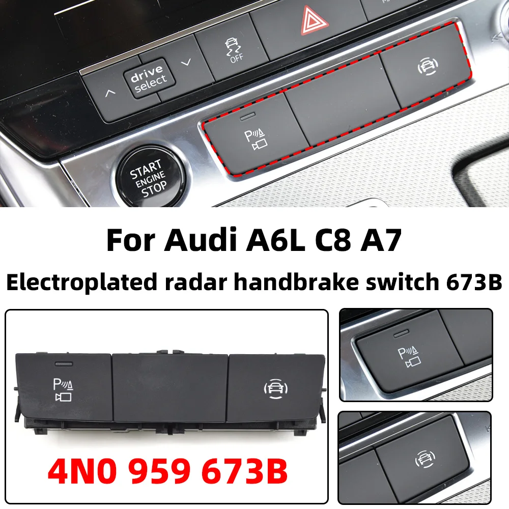 

Original Electroplated Radar Handbrake Switch For Audi A6L C8 A7 4N0 959 673 B 4N0959673B