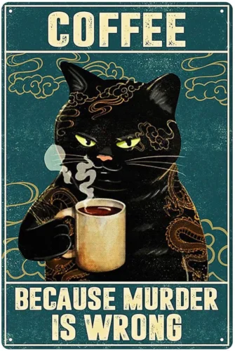 Metal Tin Sign of Cat Coffee Style It'S Because Murder Is Wrong Vintage Retro Si