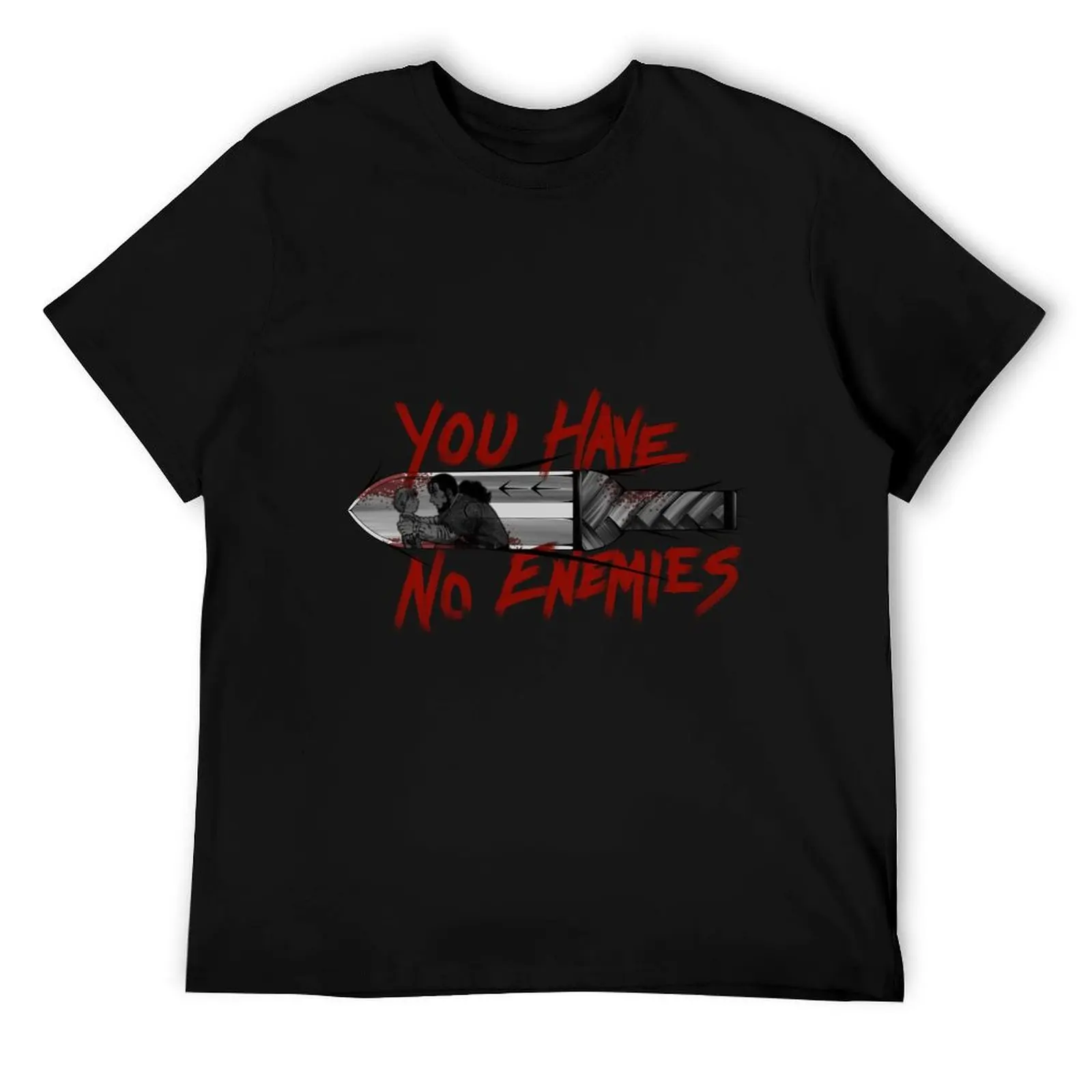 

You have no enemies T-Shirt t shirts for man graphic vintage cotton t shirts man 100% man t shirt summer T-Shirt