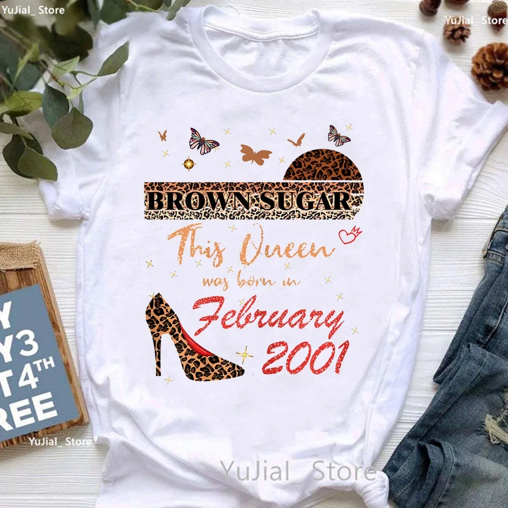 Funny This Queen Was Born In February 2001/2002/1992/2006/1999/1991/2005 Letter Print T Shirt Women Leopard Shoes T-Shirt