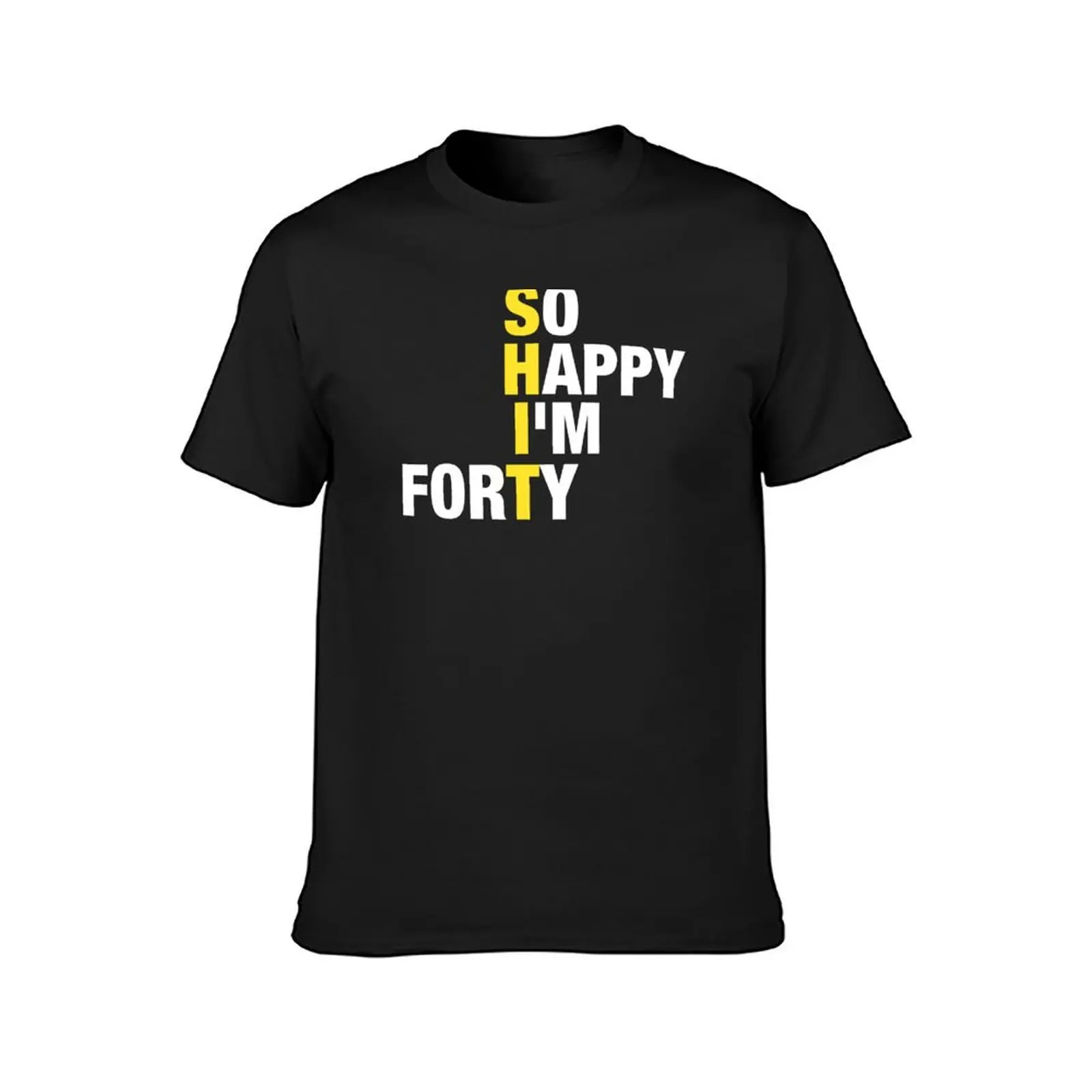 So Happy I'm Forty 40 Years Old, Funny 40th Birthday Gift Shirt T-Shirt aesthetic clothes oversizeds mens graphic t-shirts pack