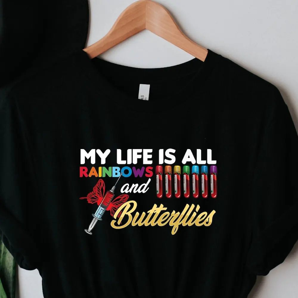 Phlebotomy Laboratory T Shirt My Life Is All Rainbows And Butterflies Tubes Hospital Emergency Room Phlebotomist