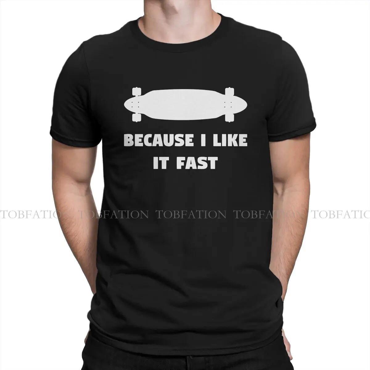 Downhill Longboarding Extreme Sports TShirt for Men Because I Like It Fast Humor Summer Tee T Shirt Novelty Trendy Fluffy