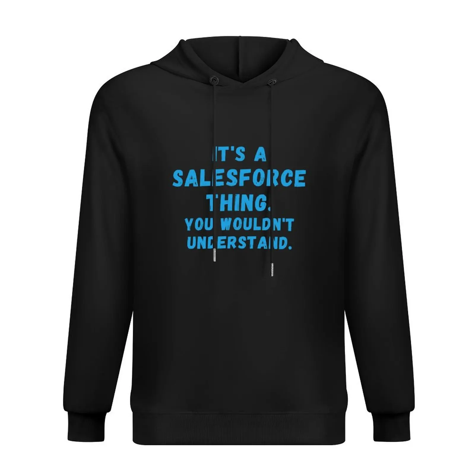 

It's a Salesforce Thing, you wouldn't understand. Hoodie men's autumn clothes anime clothing autumn clothes mens hoodies